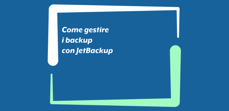Come gestire i backup con JetBackup Come gestire i backup con JetBackup