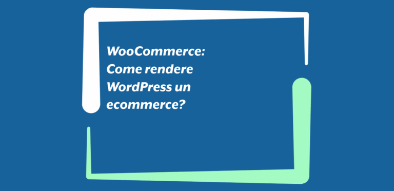 WooCommerce: Come rendere WordPress un ecommerce?