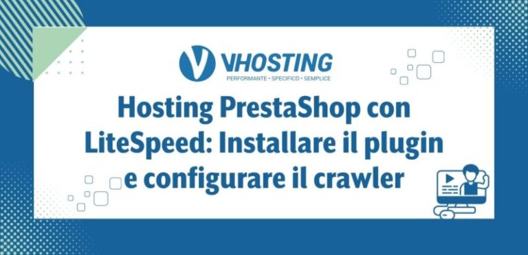 Hosting PrestaShop con LiteSpeed: Installare il plugin e configurare il crawler Hosting PrestaShop con LiteSpeed: Installare il plugin e configurare il crawler