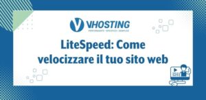LiteSpeed: Come velocizzare il tuo sito web