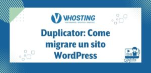 Duplicator: Come migrare un sito WordPress