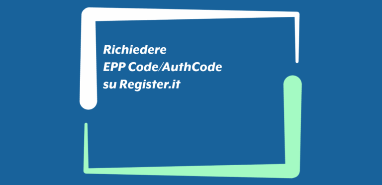 Richiedere EPP Code/AuthCode su Register.it Richiedere EPP Code/AuthCode su Register.it