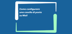 Come configurare una casella di posta su Mail