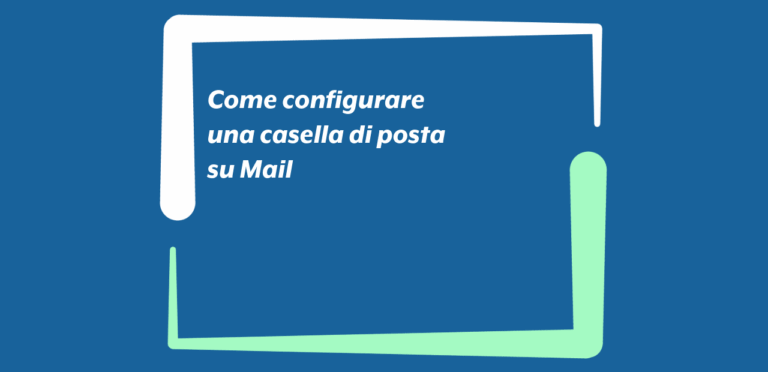 Come configurare una casella di posta su Mail Come configurare una casella di posta su Mail