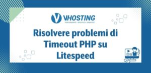 Risolvere problemi di Timeout PHP su Litespeed