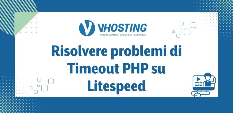 Risolvere problemi di Timeout PHP su Litespeed