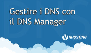 DNS Manager: Come gestire i record DNS