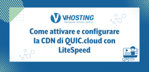Come attivare e configurare la CDN di QUIC.cloud con LiteSpeed