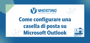 Come configurare una casella di posta su Microsoft Outlook