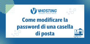 Come modificare la password di una casella di posta