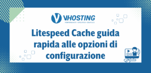 Litespeed Cache guida rapida alle opzioni di configurazione