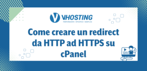 Come creare un redirect da HTTP ad HTTPS su cPanel