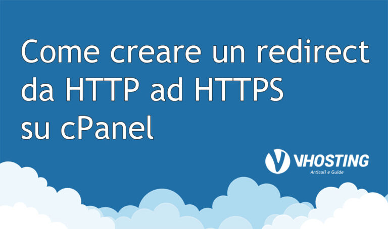 Come creare un redirect da HTTP ad HTTPS su Cpanel