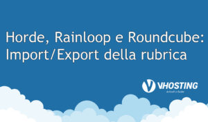 Horde, Rainloop e Roundcube: Import/Export della rubrica