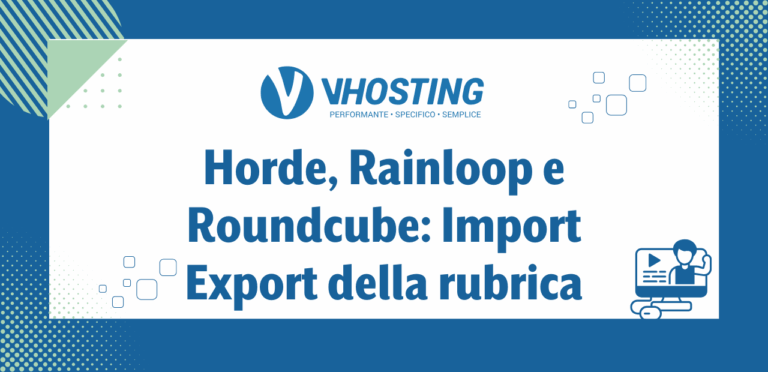 Horde, Rainloop e Roundcube: Import/Export della rubrica Horde, Rainloop e Roundcube: Import/Export della rubrica