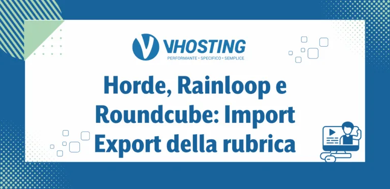 Horde, Rainloop e Roundcube: Import/Export della rubrica Horde, Rainloop e Roundcube: Import/Export della rubrica