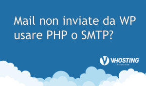 Mail non inviate da WP: usare PHP o SMTP?