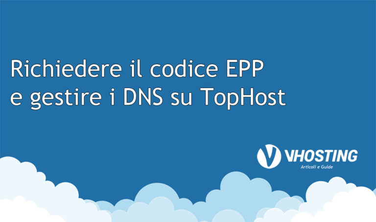 Richiedere il codice EPP/AuthCode e gestire i DNS su TopHost