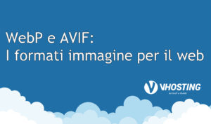 WebP e AVIF: I formati immagine per il web