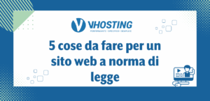 5 cose da fare per un sito web a norma di legge