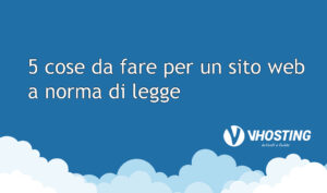 5 cose da fare per un sito web a norma di legge