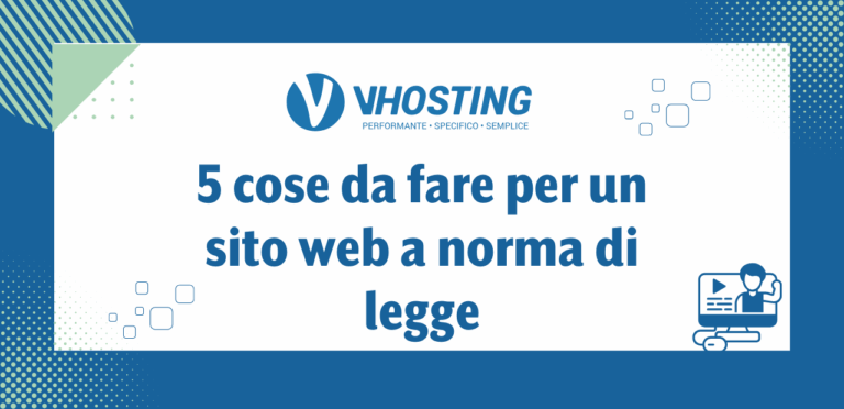 5 cose da fare per un sito web a norma di legge 5 cose da fare per un sito web a norma di legge