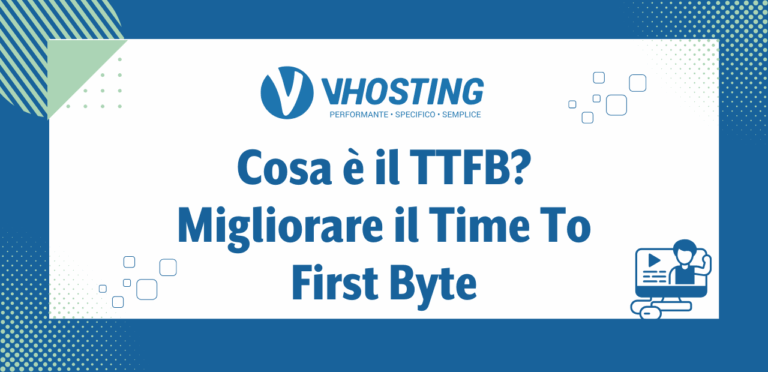 Cosa è il TTFB? Migliorare il Time To First Byte Cosa è il TTFB? Migliorare il Time To First Byte