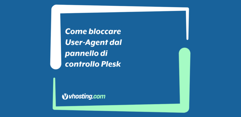 Come bloccare User-Agent dal pannello di controllo Plesk