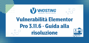 Vulnerabilità Elementor Pro 3.11.6 - Guida alla risoluzione
