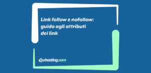 Link follow e nofollow: guida agli attributi dei link