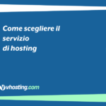 Come scegliere il servizio di hosting