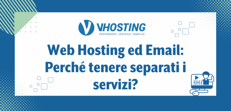 Web Hosting ed Email: Perché tenere separati i servizi? Web Hosting ed Email: Perché tenere separati i servizi?