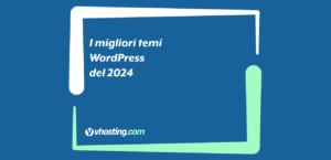 Temi WordPress: I 5 migliori temi del 2024