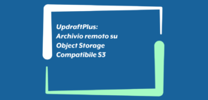 Configurazione archivio remoto UpdraftPlus con Cloud Object Storage compatibile S3