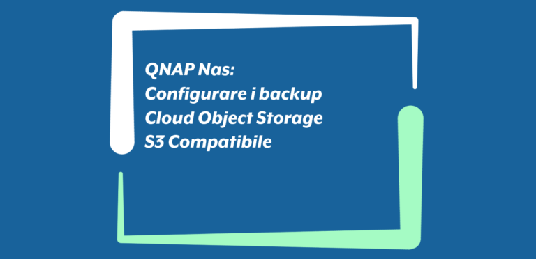 QNAP Nas: Configurare i backup Cloud Object Storage S3 Compatibile