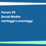 Forum VS Social Media: vantaggi e svantaggi