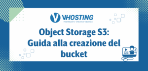 Object Storage S3: Guida alla creazione del bucket