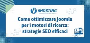 Come ottimizzare Joomla per i motori di ricerca: strategie SEO efficaci