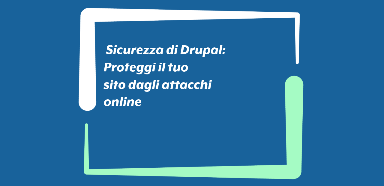 Sicurezza di Drupal: consigli utili