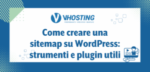 Come creare una sitemap su WordPress: strumenti e plugin utili