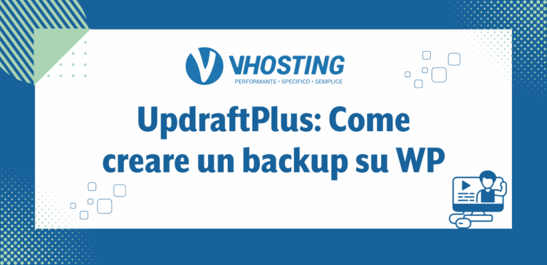 UpdraftPlus: Come creare un backup su WP UpdraftPlus: Come creare un backup su WP