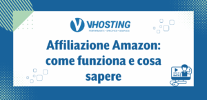 Affiliazione Amazon: come funziona e cosa sapere