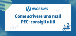 Come scrivere una mail PEC: consigli utili