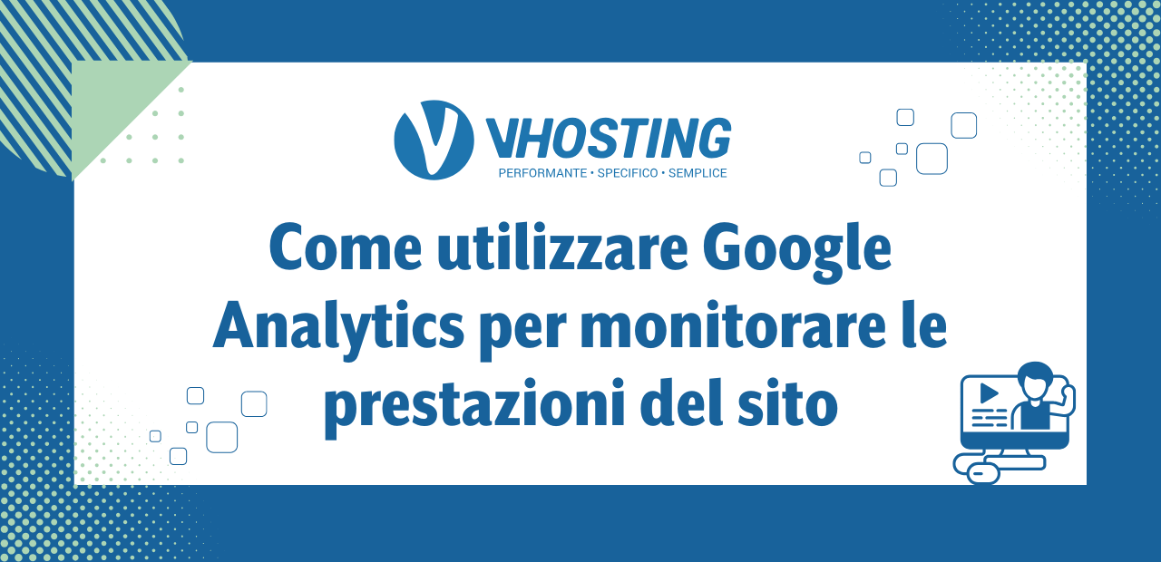 Come utilizzare Google Analytics per monitorare le prestazioni del sito