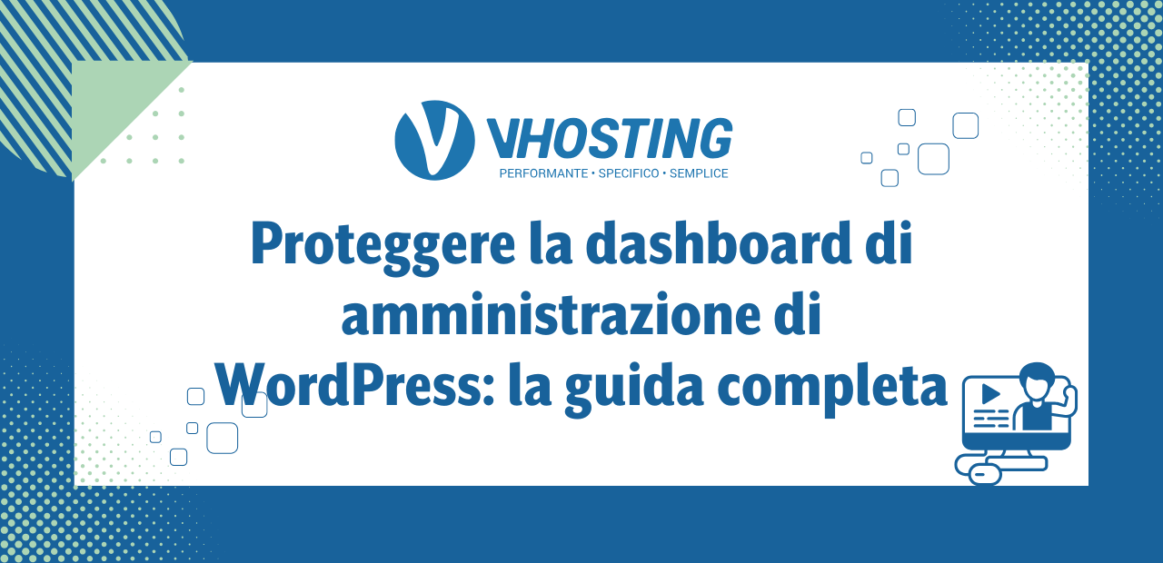 Proteggere la dashboard di amministrazione di WordPress: la guida completa