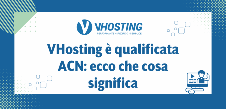 VHosting è qualificata ACN: ecco che cosa significa VHosting è qualificata ACN: ecco che cosa significa