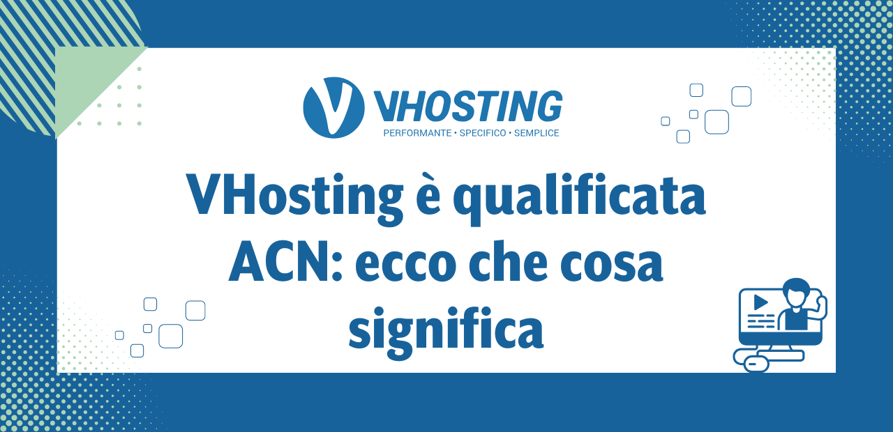 VHosting è qualificata ACN: ecco che cosa significa