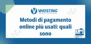Metodi di pagamento online più usati: quali sono