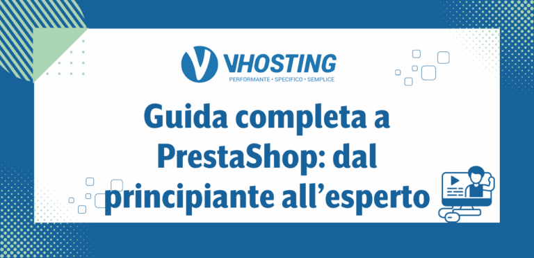 Guida completa a PrestaShop: dal principiante all’esperto Guida completa a PrestaShop: dal principiante all’esperto