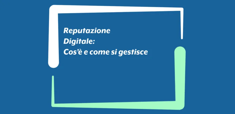Reputazione digitale: cos’è e come si gestisce